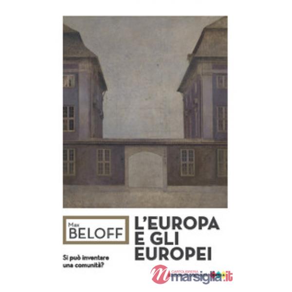 Europa e gli europei. Si può inventare una comunità? (L')
