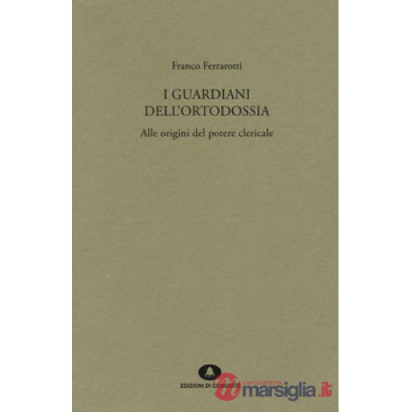 Guardiani dell'ortodossia. Alle origini del potere clericale (I)
