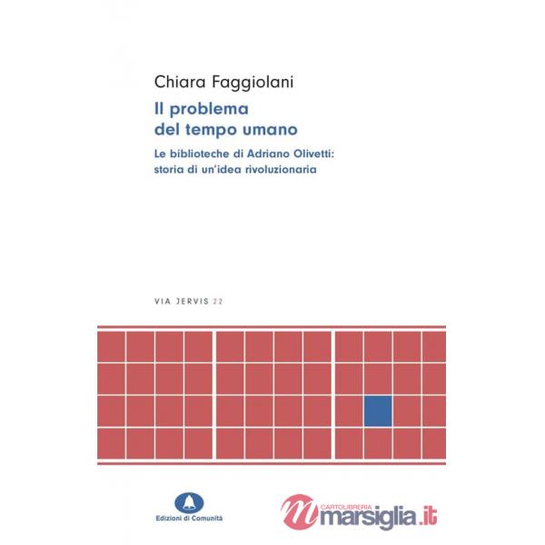 Problema del tempo umano. Le biblioteche di Adriano Olivetti (Il)