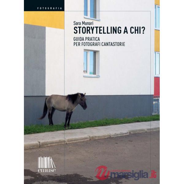 Storytelling a chi? Guida pratica per fotografi cantastorie