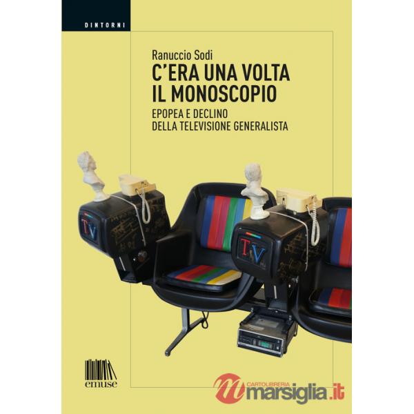 C'era una volta il monoscopio. Epopea e declino della televisione generalista