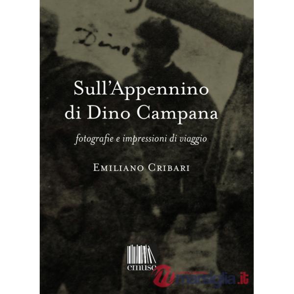 Sull'Appennino di Dino Campana. Fotografie e impressioni di viaggio