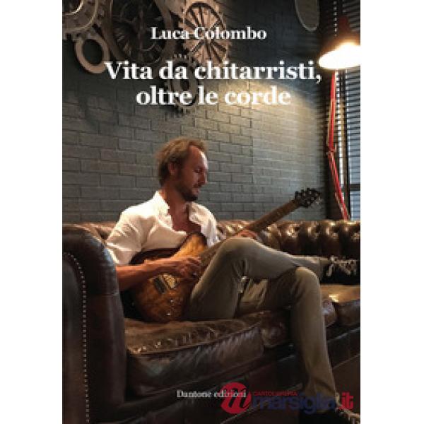 Vita da chitarristi, oltre le corde