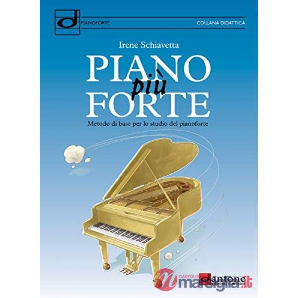 Piano più forte. Metodo di base per lo studio del pianoforte