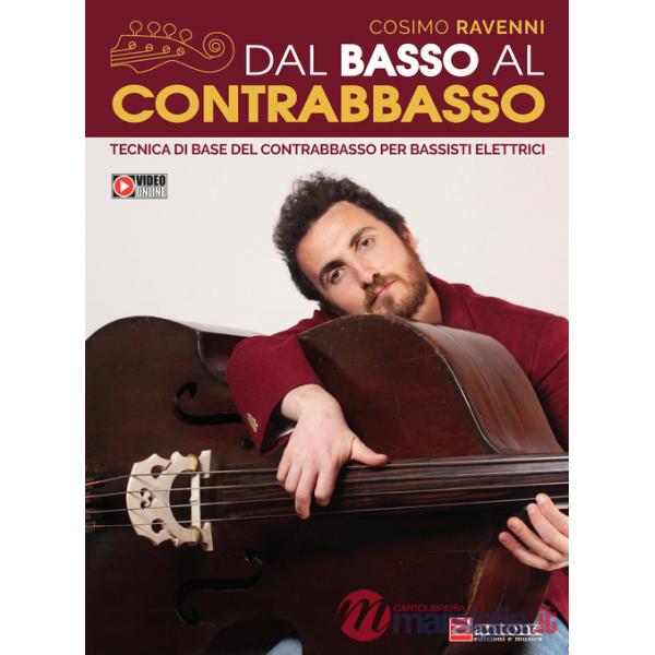Dal basso al contrabbasso. Tecnica di base del contrabbasso per bassisti elettrici. Con espansione online