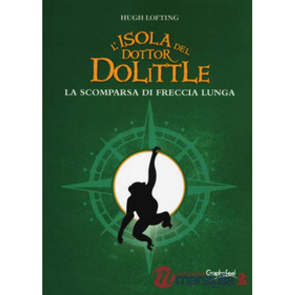 Isola del dottor Dolittle. La scomparsa di Freccia Lunga (L')
