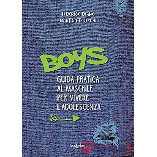 Boys. Guida pratica al maschile per vivere l'adolescenza