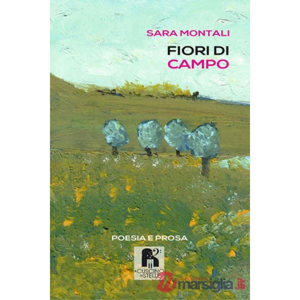 Fiori di campo. Poesia e prosa
