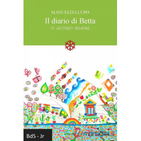 Diario di Betta. Ti aiuterò sempre (Il)