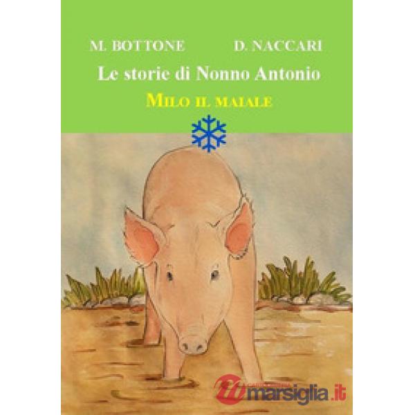 Milo il maiale. Le storie di nonno Antonio