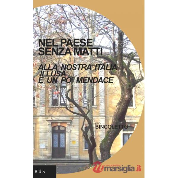 Nel paese senza matti. Alla nostra Italia illusa e un po' mendace