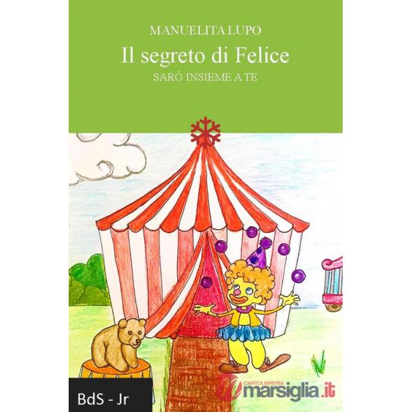 Segreto di Felice. Sarò insieme a te (Il)