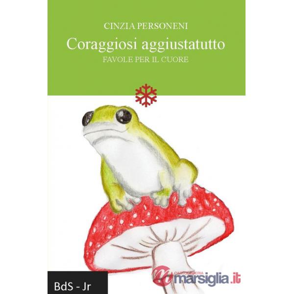 Coraggiosi aggiustatutto. Favole per il cuore
