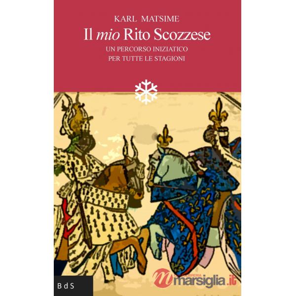 Mio rito scozzese. Un percorso iniziatico per tutte le stagioni (Il)