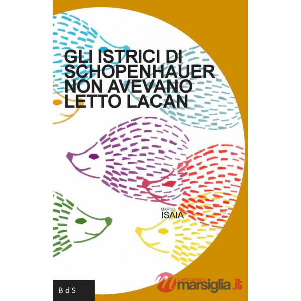 Istrici di Schopenhauer non avevano letto Lacan (Gli)