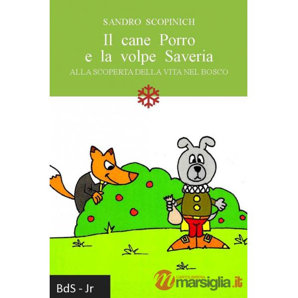 Cane Porro e la volpe Saveria. Alla scoperta della vita nel bosco (Il)