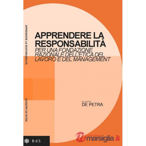 Apprendere la responsabilità. Per una fondazione razionale dell'etica del lavoro e del management