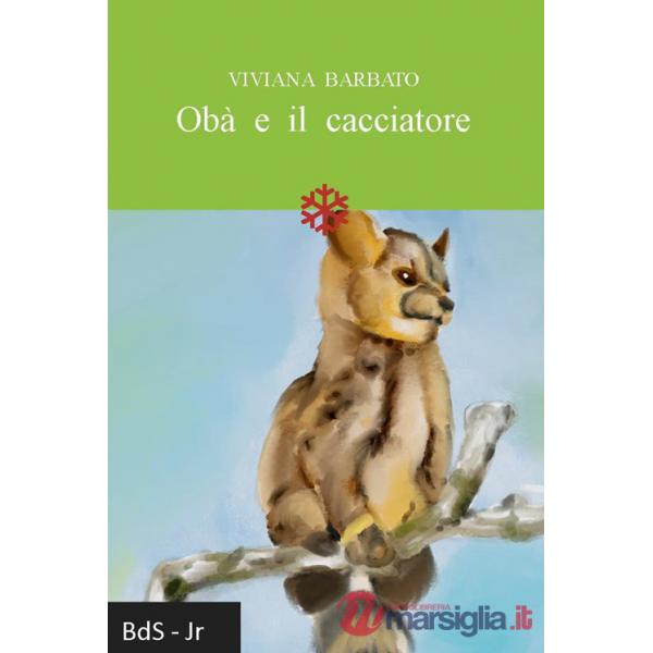 Obà e il cacciatore. Ediz. illustrata