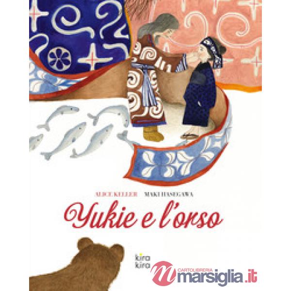 Yukie e l'orso. Ediz. a colori