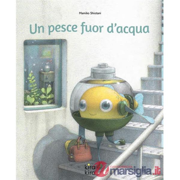 Pesce fuor d'acqua. Ediz. a colori (Un)