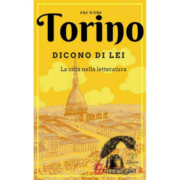 Torino. Dicono di lei. La città nella letteratura