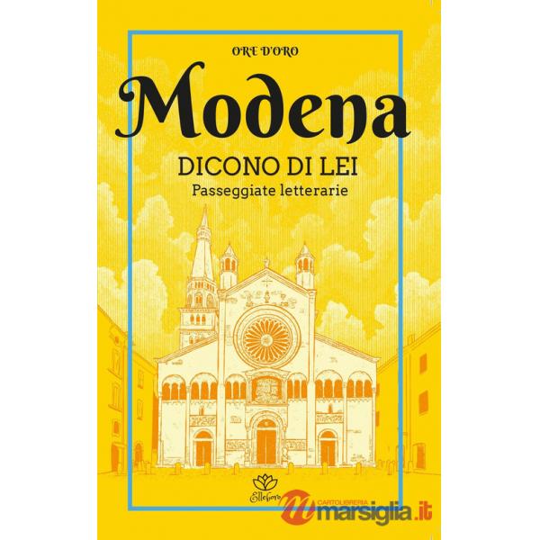 Modena. Dicono di lei. Passeggiate letterarie