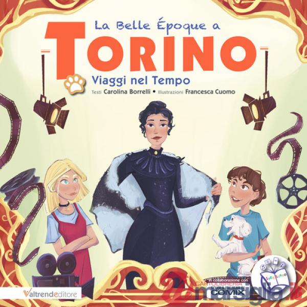 La Belle Epoque a Torino. Viaggi nel Tempo