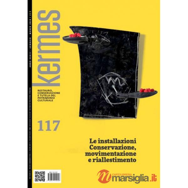 Kermes. La rivista del restauro. Vol. 117: Le installazioni. Conservazione, movimentazione e riallestimento