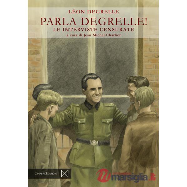 Parla Degrelle! Le interviste censurate