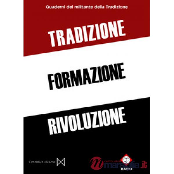 Tradizione formazione rivoluzione. Quaderni del militante della Tradizione