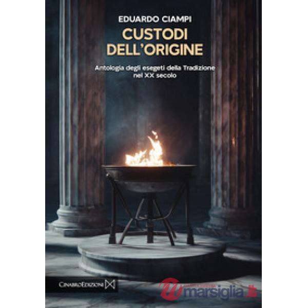 Custodi dell'origine. Antologia degli esegeti della tradizione del XX secolo