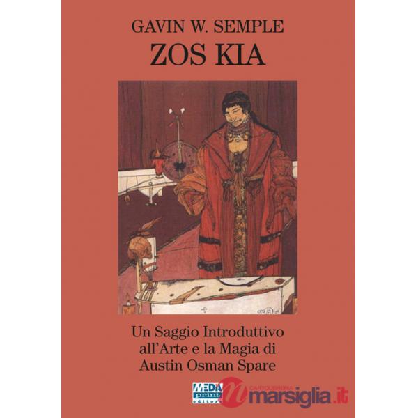 Zos Kia. Un saggio introduttivo all'arte e la magia di Austin Osman Spare