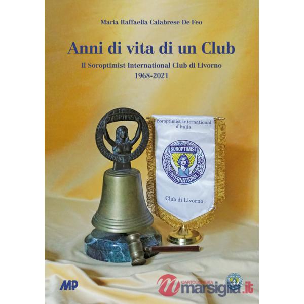 Anni di vita di un club. Il Soroptimist International Club di Livorno 1968-2021