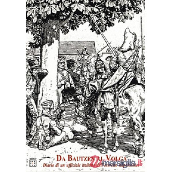 Da Bautzen al Volga. Diario di un ufficiale italiano dell'esercito napoleonico