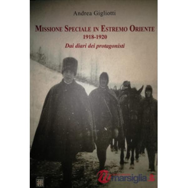 Missione speciale in estremo oriente 1918-1920. Dai diari dei protagonisti