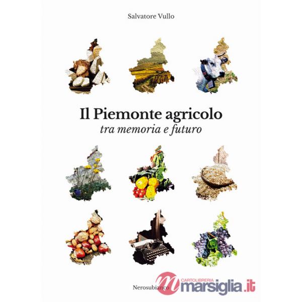 Piemonte agricolo tra memoria e futuro (Il)