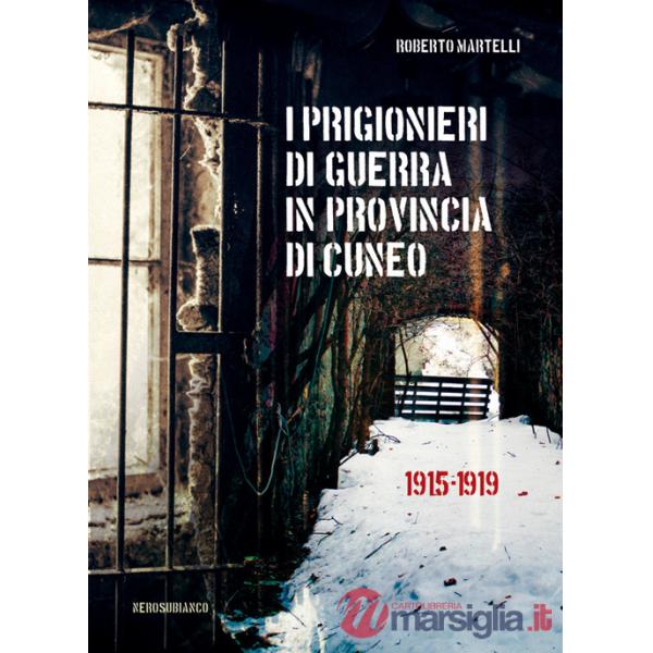 Prigionieri di guerra in provincia di Cuneo. 1915-1919 (I)