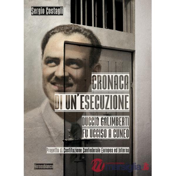 Cronaca di un'esecuzione. Duccio Galimberti fu ucciso a Cuneo