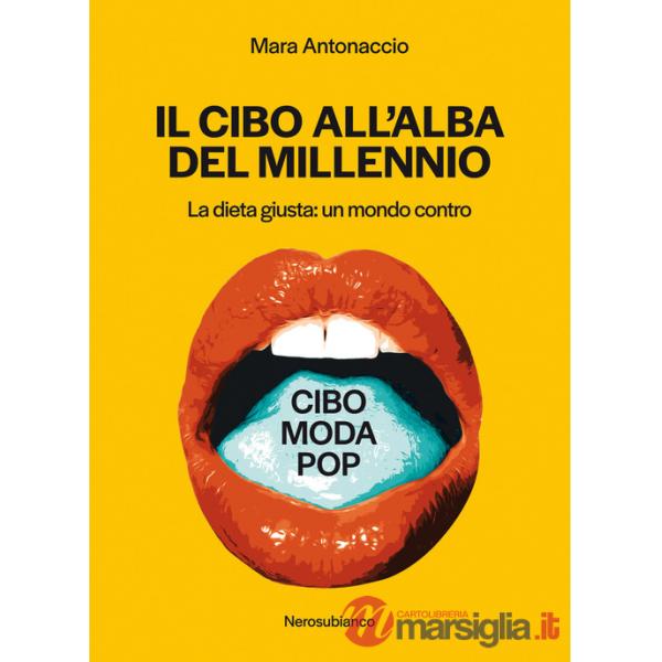 Cibo all'alba del millennio. La dieta giusta: un mondo contro (Il)