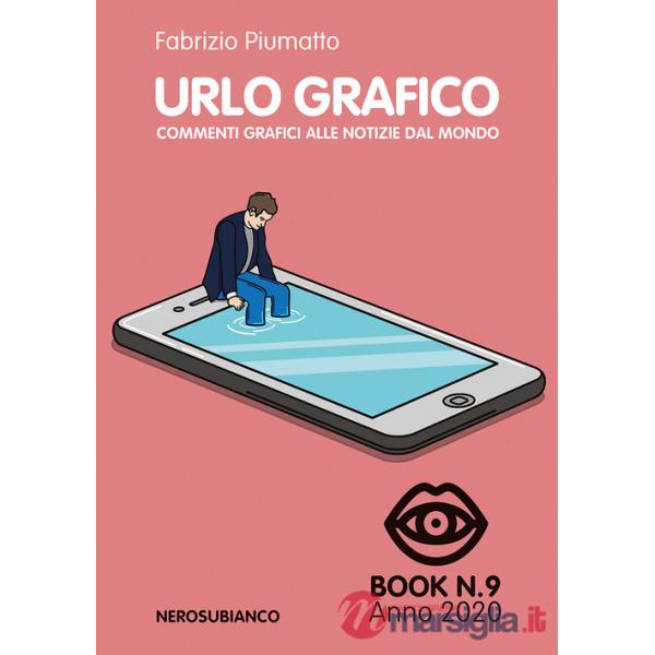 Urlo grafico. Commenti grafici alle notizie dal mondo (2020). Vol. 9