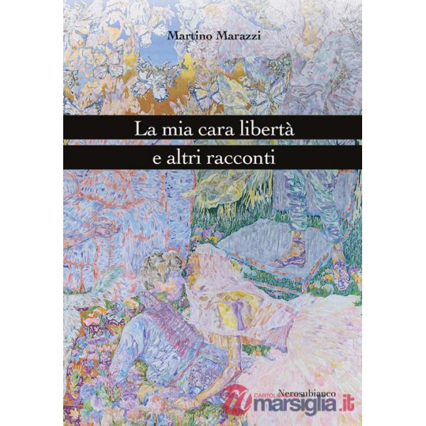 Mia cara libertà e altri racconti (La)