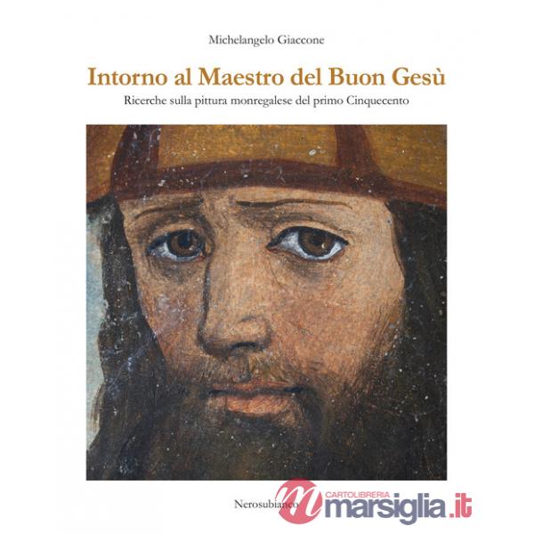 Intorno al maestro del buon Gesù. Ricerche sulla pittura monregalese del primo cinquecento