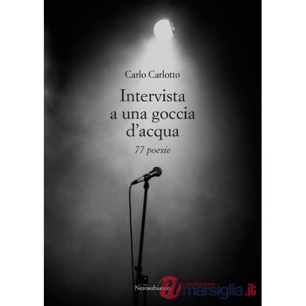 Intervista a una goccia d'acqua. 77 poesie