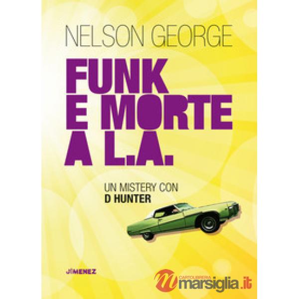 Funk e morte a L.A. Un mystery con D Hunter