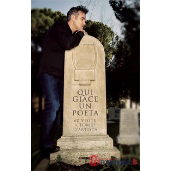 Qui giace un poeta. 60 visite a tombe d'artista