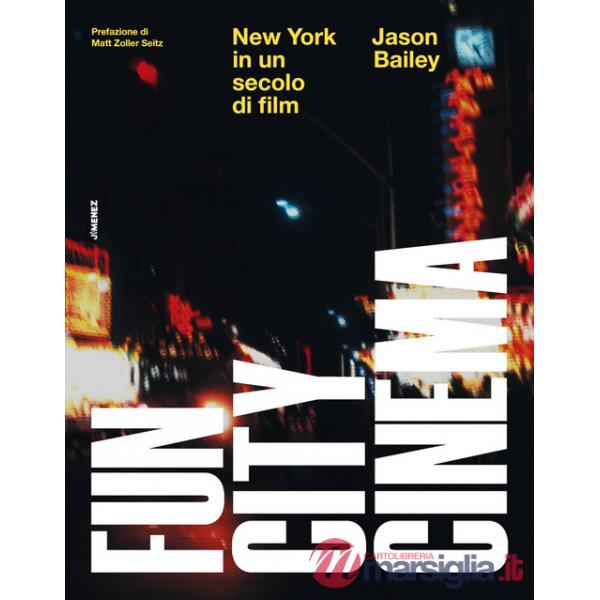 Fun city cinema. New York in un secolo di film