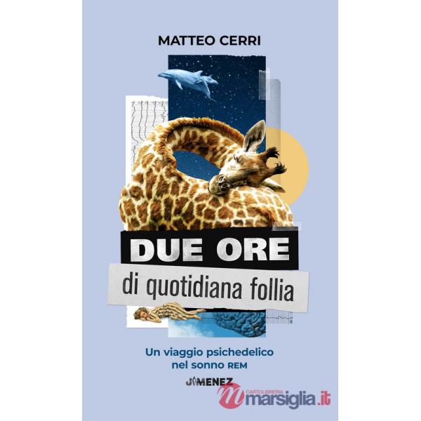 Due ore di quotidiana follia. Un viaggio psichedelico nel sonno REM