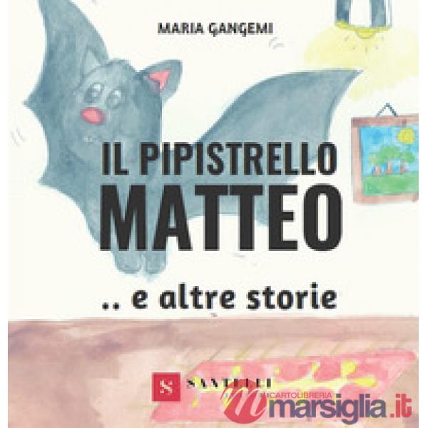 Pipistrello Matteo e altre storie (Il)