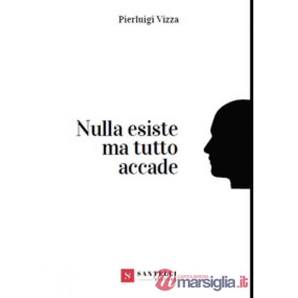 Nulla esiste ma tutto accade