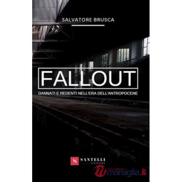 Fallout. Dannati e redenti nell'era dell'antropocene